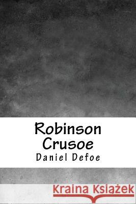 Robinson Crusoe Daniel Defoe 9781986511582 Createspace Independent Publishing Platform