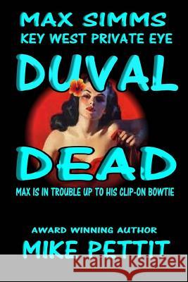 Duval Dead,: Max Simms, Key West P.I. Mike Pettit 9781986512855