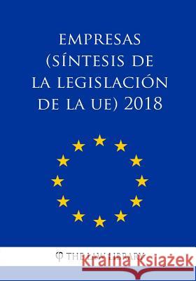 Empresas (Síntesis de la legislación de la UE) 2018 The Law Library 9781986520638 Createspace Independent Publishing Platform