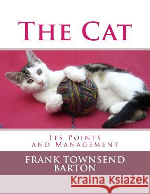 The Cat: Its Points and Management Frank Townsend Barton Roger Chambers 9781986521161