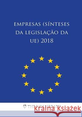 Empresas (Sínteses da legislação da UE) 2018 The Law Library 9781986521970 Createspace Independent Publishing Platform