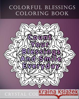 Colorful Blessings Coloring Book: 20 Colorful Blessing Quote Mandala Coloring Pages For Adults Crystal Coloring Books 9781986527682 Createspace Independent Publishing Platform