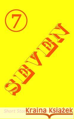 Seven: Short Stories Dan Andreana 9781986527743 Createspace Independent Publishing Platform