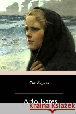 The Pagans Arlo Bates 9781986533294