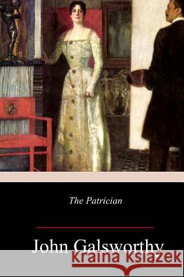 The Patrician John Galsworthy 9781986533355