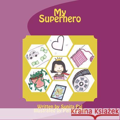 My Superhero Sunita Pal Pamela Pal 9781986534185 Createspace Independent Publishing Platform