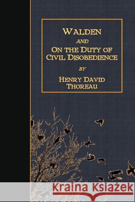 Walden and on the Duty of Civil Disobedience Henry David Thoreau 9781986534222 Createspace Independent Publishing Platform