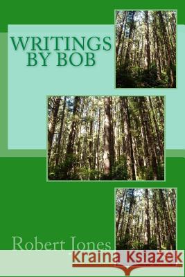 Writings by Bob Robert Gerard Jones 9781986534444