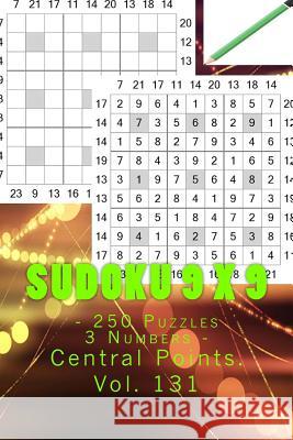 Sudoku 9 X 9 - 250 Puzzles 3 Numbers - Central Points. Vol. 131: 9x 9 Pitstop. Sudoku Puzzles Like Bronze, Silver and Gold Prizes. Andrii Pitenko 9781986537063 Createspace Independent Publishing Platform