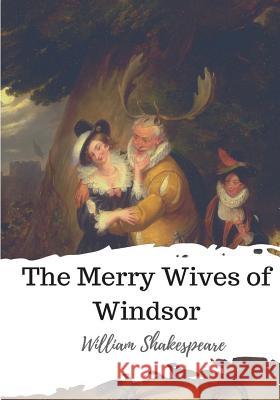 The Merry Wives of Windsor William Shakespeare 9781986537568 Createspace Independent Publishing Platform