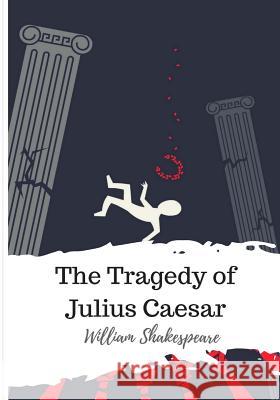 The Tragedy of Julius Caesar William Shakespeare 9781986537650 Createspace Independent Publishing Platform