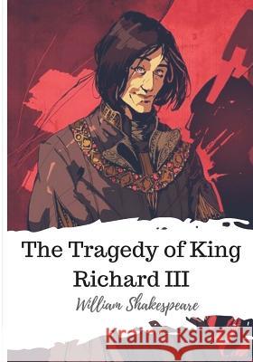 The Tragedy of King Richard III William Shakespeare 9781986537674 Createspace Independent Publishing Platform