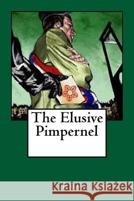 The Elusive Pimpernel Emmuska, Baroness Orczy 9781986538688 Createspace Independent Publishing Platform