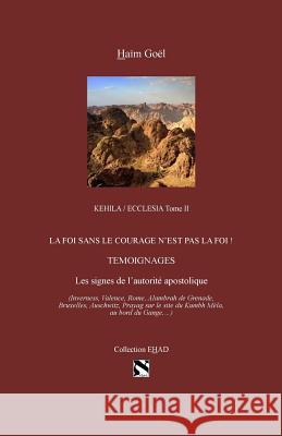 Kehila Ecclesia Tome II: La Foi Sans Le Courage n'Est Pas La Foi Haim Goel 9781986540384 Createspace Independent Publishing Platform