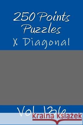 250 Points Puzzles - X Diagonal. Vol. 136: 9x 9 Pitstop. Sudoku Puzzles Like Bronze, Silver and Gold Prizes. Andrii Pitenko 9781986540766 Createspace Independent Publishing Platform