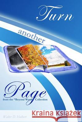 Turn Another Page Walter D. Halbert 9781986540964 Createspace Independent Publishing Platform