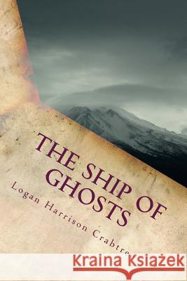 The Ship Of Ghosts: The End Of Time Is Upon Us Crabtree, Logan Harrison 9781986541473 Createspace Independent Publishing Platform