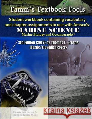 Student Workbook for Amsco's Marine Science* 3rd Edition by Thomas F. Greene: Relevant daily vocabulary and chapter assignments Tamm, David 9781986542913 Createspace Independent Publishing Platform
