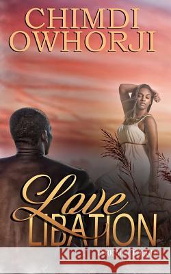 Love Libation: Lyrically Poured Chimdi Owhorji 9781986543651 Createspace Independent Publishing Platform