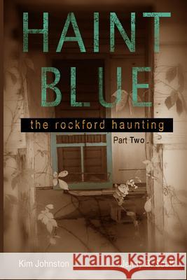 Haint Blue: The Rockford Haunting (Part Two) Kim Johnston Jenny B. Scott Jennifer Brady 9781986543934