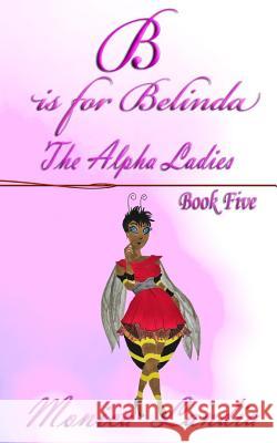 B is for Belinda: The Alpha Ladies Roberge, Gini 9781986544856 Createspace Independent Publishing Platform