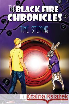 The Black Fire Chronicles: Time Stepping Kim Rigby Tanya Mullens 9781986545839 Createspace Independent Publishing Platform