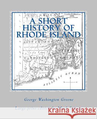 A Short History of Rhode Island (large print) Stinson, Mark 9781986546034 Createspace Independent Publishing Platform
