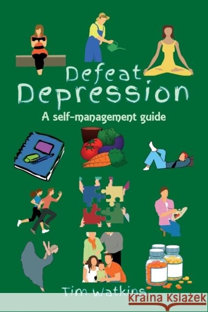 Defeat Depression: A self-help guide Tim Watkins 9781986551854