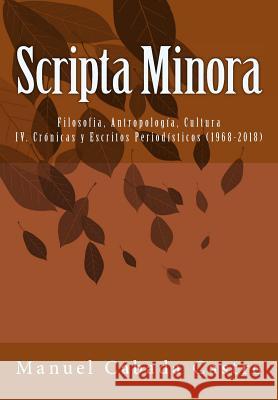 Scripta Minora: Crónicas y Escritos Periodísticos Cabada Castro, Manuel 9781986554237 Createspace Independent Publishing Platform