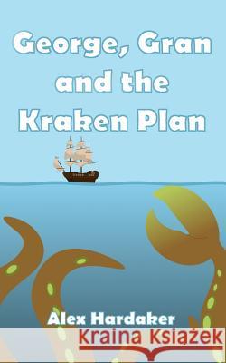 George, Gran and the Kraken Plan Alex Hardaker 9781986554442