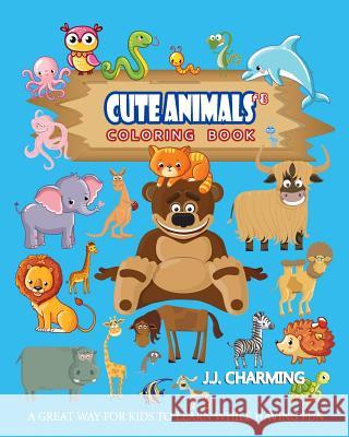 Cute Animals Coloring Book Vol.8: The Coloring Book for Beginner with Fun, and Relaxing Coloring Pages, Crafts for Children J. J. Charming 9781986554930 