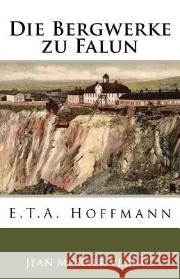 Die Bergwerke zu Falun Hoffmann, E. T. a. 9781986555289 Createspace Independent Publishing Platform