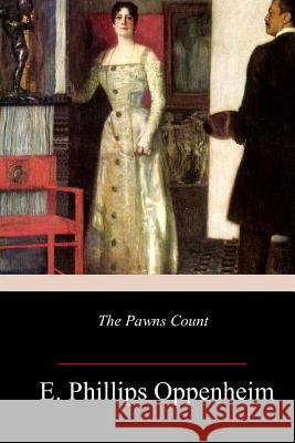 The Pawns Count E. Phillips Oppenheim 9781986556439 Createspace Independent Publishing Platform