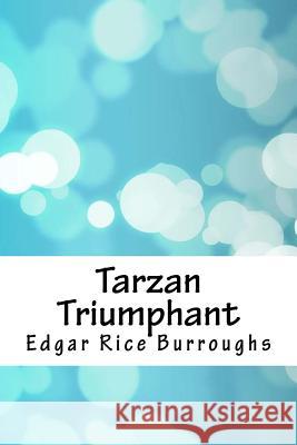 Tarzan Triumphant Edgar Rice Burroughs 9781986557153