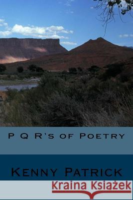 P Q R's of Poetry Kenny Patrick 9781986557979