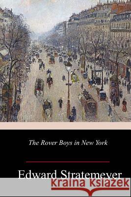 The Rover Boys in New York Edward Stratemeyer 9781986559003 Createspace Independent Publishing Platform