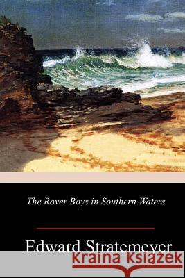 The Rover Boys in Southern Waters Edward Stratemeyer 9781986559140 Createspace Independent Publishing Platform