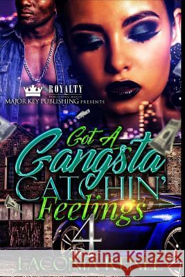 Got A Gangsta Catchin' Feelings 4 Renee, Laconia 9781986561495 Createspace Independent Publishing Platform