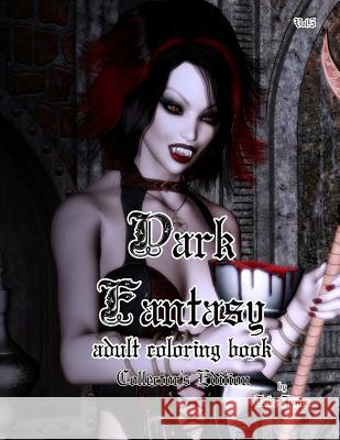 Dark Fantasy Adult Coloring Book: Collector's Edition Tabz Jones 9781986562997 Createspace Independent Publishing Platform