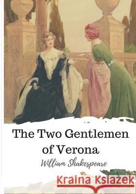 The Two Gentlemen of Verona William Shakespeare 9781986564946 Createspace Independent Publishing Platform