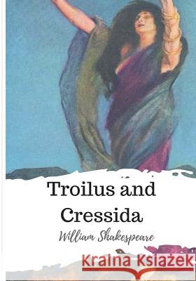 Troilus and Cressida William Shakespeare 9781986565318 Createspace Independent Publishing Platform