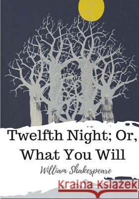 Twelfth Night; Or, What You Will William Shakespeare 9781986565325 Createspace Independent Publishing Platform