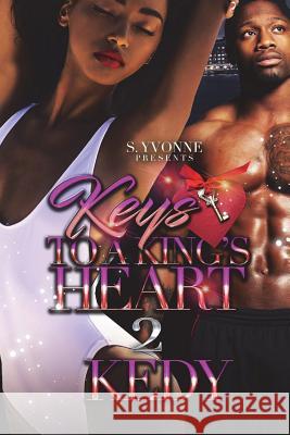 Keys To A King's Heart 2 B, Kedy 9781986565684 Createspace Independent Publishing Platform