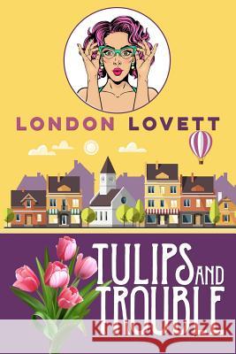 Tulips and Trouble London Lovett 9781986566049