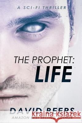 The Prophet: Life: A Sci-Fi Thriller David Beers 9781986566407