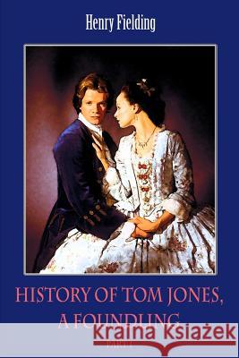 History of Tom Jones, a Foundling Part I Henry Fielding 9781986566605 Createspace Independent Publishing Platform