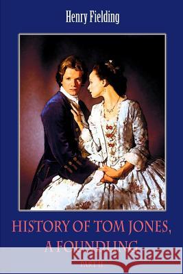 History of Tom Jones, a Foundling Part II Henry Fielding 9781986566940 Createspace Independent Publishing Platform