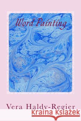 Word Painting Vera Haldy-Regier 9781986567558 Createspace Independent Publishing Platform