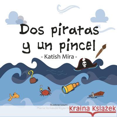 Dos piratas y un pincel Rojas Mfr, Maria Fernanda 9781986568265 Createspace Independent Publishing Platform