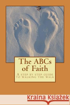 The ABCs of Faith: A step by step guide to walking the walk Immel, Dorothy L. 9781986569415